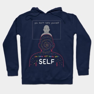 You Don't Hate Yourself Hoodie